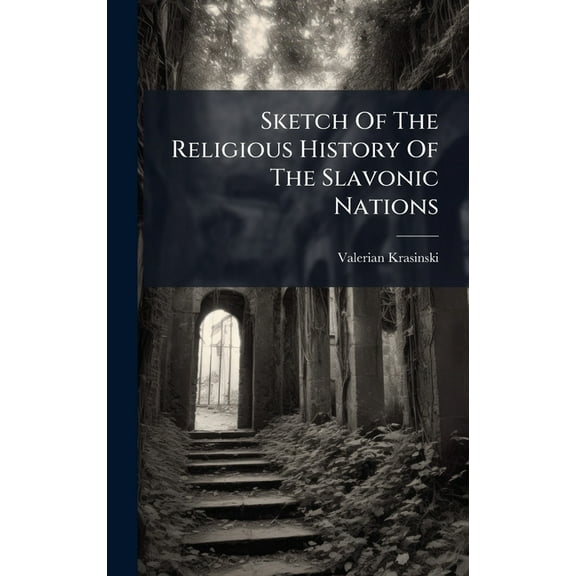 Sketch Of The Religious History Of The Slavonic Nations, (Hardcover)