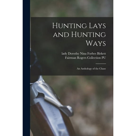 Hunting Lays and Hunting Ways : an Anthology of the Chase (Paperback)