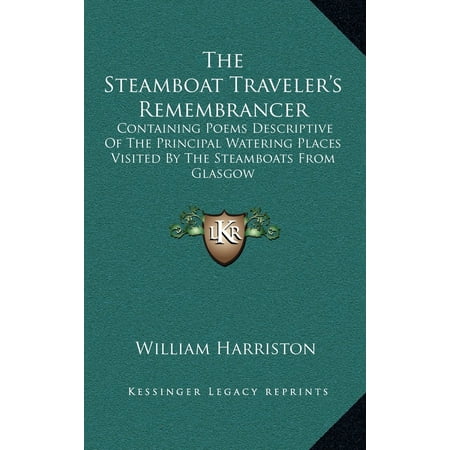 The Steamboat Traveler's Remembrancer : Containing Poems Descriptive of the Principal Watering Places Visited by the Steamboats from (Best Places To Visit In Glasgow)