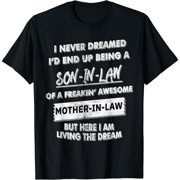 I Never Dreamed I'd End Up Being A Son In Law Gifts T-Shirt