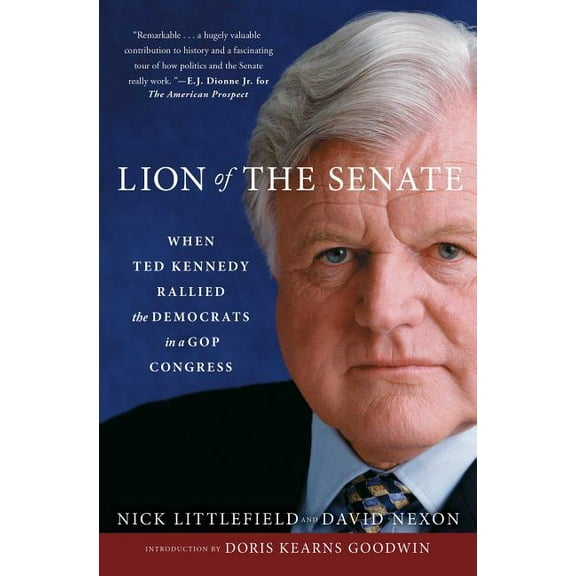 Lion of the Senate : When Ted Kennedy Rallied the Democrats in a GOP Congress (Paperback)