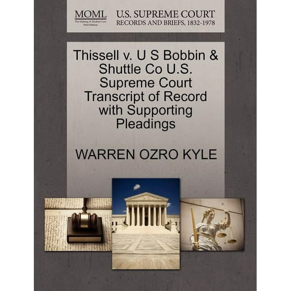Thissell V. U S Bobbin & Shuttle Co U.S. Supreme Court Transcript of Record with Supporting Pleadings (Paperback)