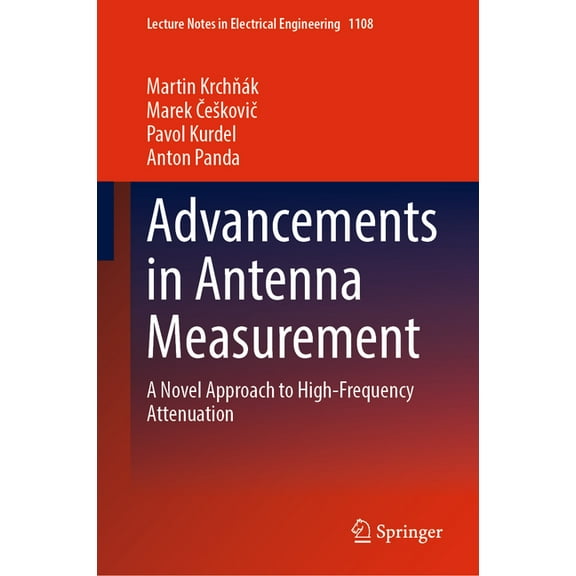 Lecture Notes in Electrical Engineering Advancements in Antenna Measurement: A Novel Approach to High-Frequency Attenuation, Book 1108, (Hardcover)