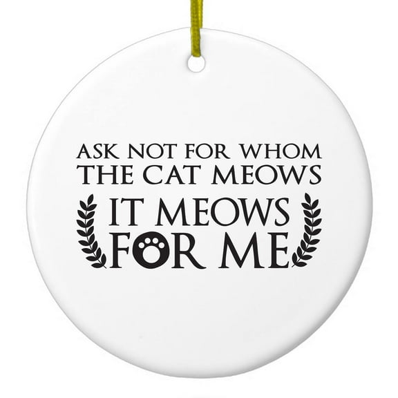 DistinctInk Hanging Ceramic Christmass Tree Ornament with Gold String - Great Gift / Present - 2 3/4 inch diameter - Ask Not For Whom the Cat Meows