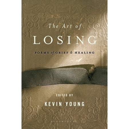 The Art of Losing : Poems of Grief and Healing (Best Poems About Grief)