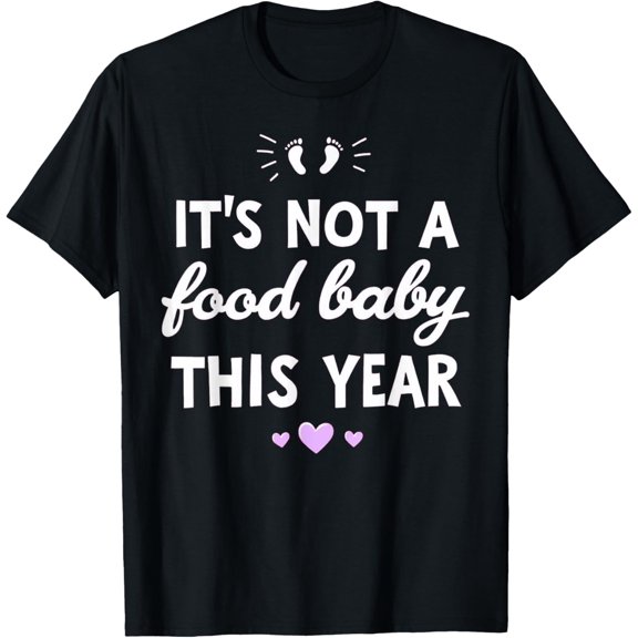 Funny Pregnant Mom It's Not a Food Baby This Year T-Shirt