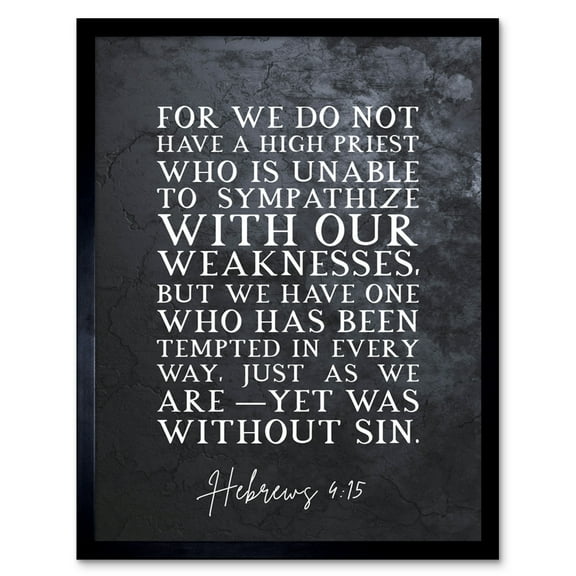 Hebrews 4:15 One Who Has Been Tempted Yet Was Without Sin Christian Bible Verse Quote Scripture Typography Art Print Framed Poster Wall Decor 12x16 inch