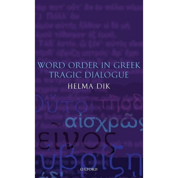 Word Order in Greek Tragic Dialogue, (Hardcover)