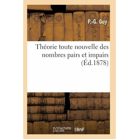 Savoirs Et Traditions: Théorie Toute Nouvelle Des Nombres Pairs Et Impairs, Dont La Connaissance Est Indispensable À Tous (Paperback)