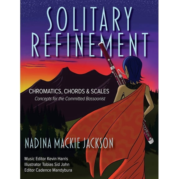 Solitary Refinement: Chromatics, Chords & Scales - Concepts for the Committed Bassoonist (updated with fingering cha, (Paperback)