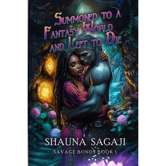 Savage Bonds Summoned to a Fantasy World and Left to Die, (Paperback)