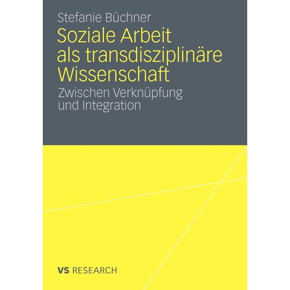 Soziale Arbeit ALS TransdiziplinÃ¤re Wissenschaft: Zwischen VerknÃ¼pfung Und Integration, (Paperback)