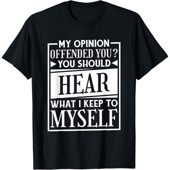 My Opinion Offended You Funny Sarcastic Humor T-Shirt