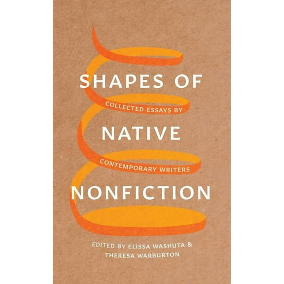 Shapes of Native Nonfiction: Collected Essays by Contemporary Writers, (Hardcover)