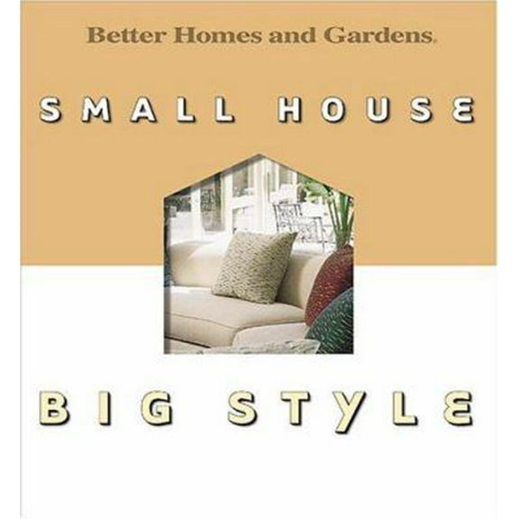 Pre-Owned Small House, Big Style (Hardcover) 0696211807 9780696211805