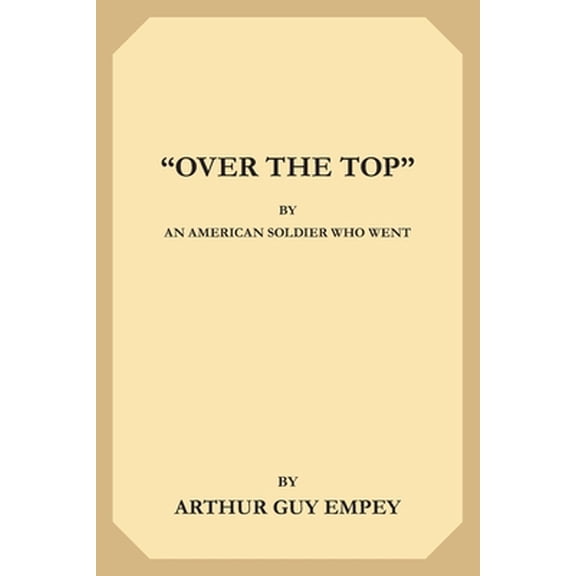 Pre-Owned Over The Top by an American Soldier Who Went (Paperback) 1673469647 9781673469646