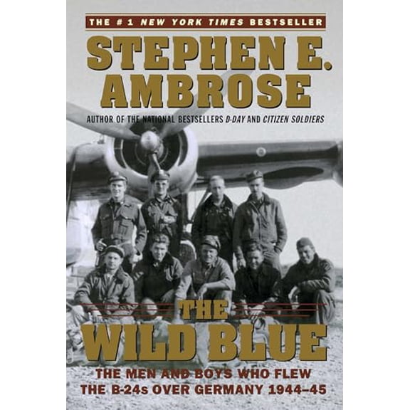 Pre-Owned The Wild Blue: The Men and Boys Who Flew the B-24s Over Germany 1944-45 (Paperback) 0743223098 9780743223096