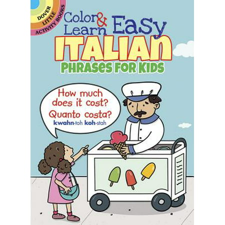 Color & Learn Easy Italian Phrases for Kids (Best Way To Learn Italian On Your Own)