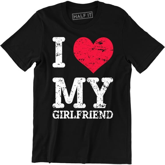 Gift For Boyfriend I Love My Girlfriend Valentines Gift T-Shirt