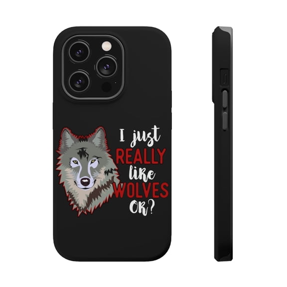 DistinctInk Tough Case for Apple iPhone 15 PRO (6.1" Screen), Compatible with MagSafe Charging - I Just Really Like Wolves OK?