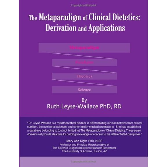 The Metaparadigm of Clinical Dietetics: Derivation and Applications Paperback 0595422055 9780595422050 Ruth Leyse-Wallace