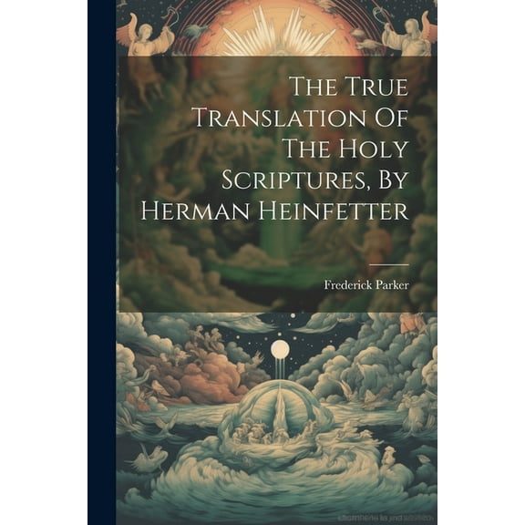 The True Translation Of The Holy Scriptures, By Herman Heinfetter (Paperback)