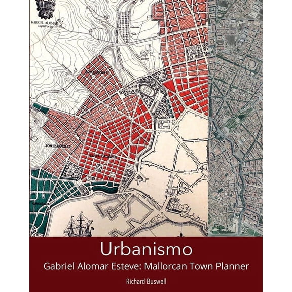 Urbanismo: Gabriel Alomar Esteve: Mallorcan Town Planner (Paperback)