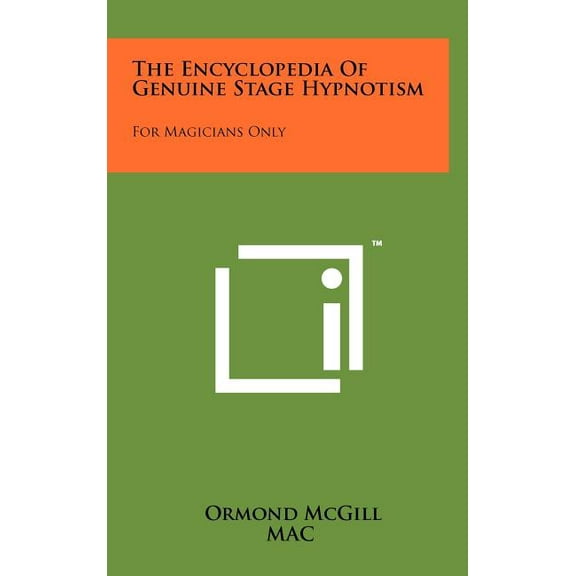 The Encyclopedia Of Genuine Stage Hypnotism: For Magicians Only, (Hardcover)