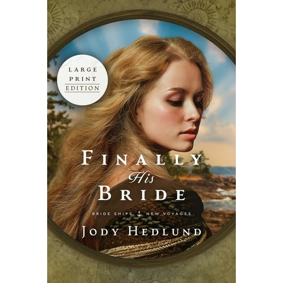 Bride Ships: New Voyages Finally His Bride: A Bride Ships Novel LARGE PRINT EDITION, Book 1, (Paperback)