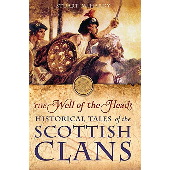 Pre-Owned The Well of the Heads: Historical Tales of the Scottish Clans (Mass Market Paperback) 1780276974 9781780276977