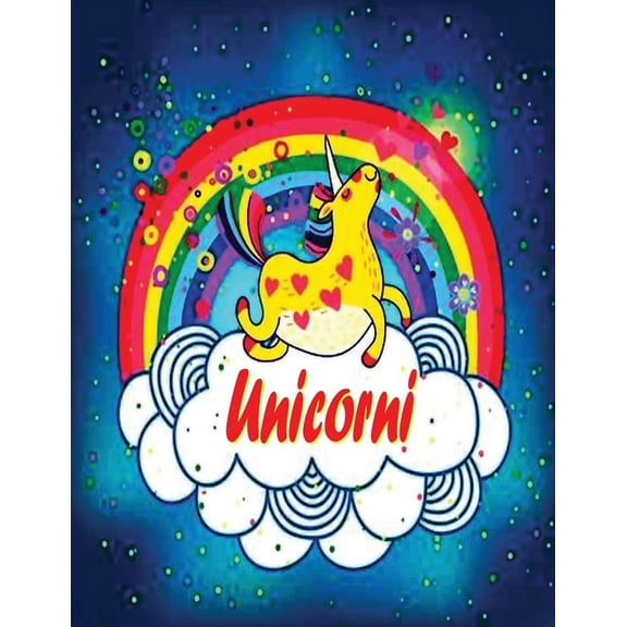 Unicorni: Libro Da Colorare Per Bambini e Chiunque Ami Il Mondo Degli Unicorni, Un Libro Di Attività Carino Per Bambini e Bambine (Paperback)