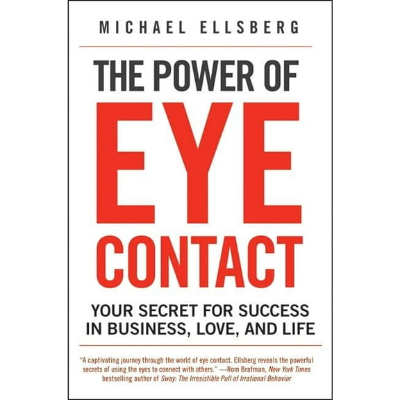 The Power of Eye Contact: Your Secret for Success in Business, Love, and Life, (Paperback)