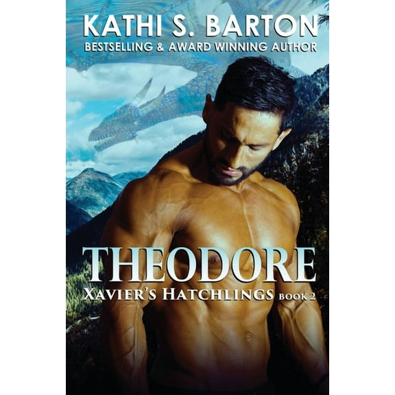Theodore: Xavier's Hatchlings ― Paranormal Dragon Shifter Romance (Paperback) by Kathi S Barton
