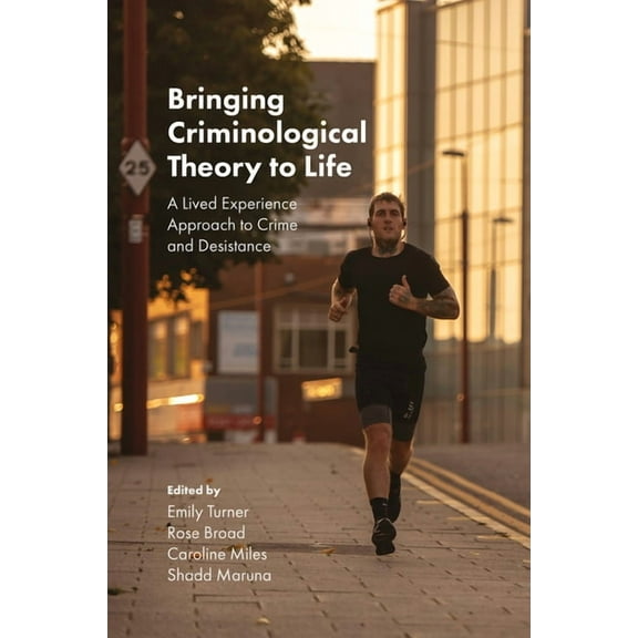 Bringing Criminological Theory to Life: A Lived Experience Approach to Crime and Desistance, (Hardcover)
