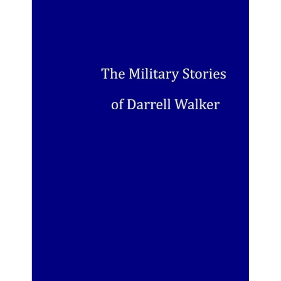The Military Stories of Darrell Walker, (Paperback)
