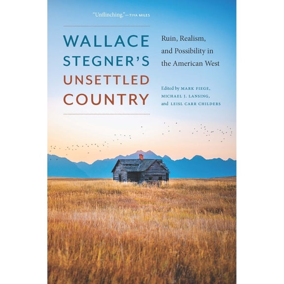 Wallace Stegner's Unsettled Country: Ruin, Realism, and Possibility in the American West, (Paperback)