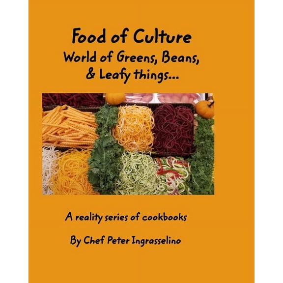 Food of Culture "World of Greens, Beans, and Leafy things": World of Greens, Beans, and Leafy things..., (Paperback)