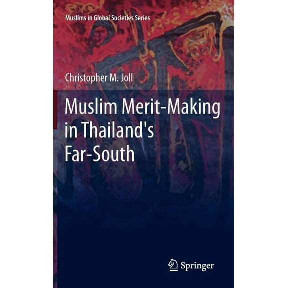 Muslims in Global Societies Muslim Merit-Making in Thailand's Far-South, Book 4, (Hardcover)