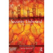 Critical Issues in Global Politics Security Unbound: Enacting Democratic Limits, (Paperback)