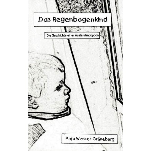 Das Regenbogenkind: Die Geschichte einer Auslandsadoption, (Paperback)