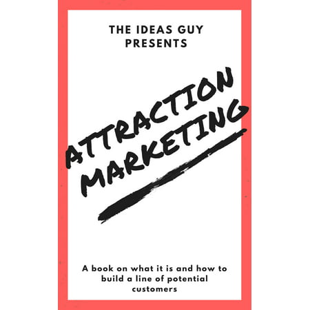 Attraction Marketing: A Book on What it is. -