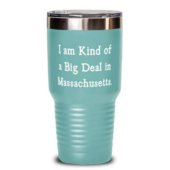 Cheap Massachusetts Gifts, I am Kind of a Big Deal in Massachusetts, Fun Holiday 30oz Tumbler Gifts For