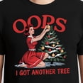 thumbnail image 3 of Oops I Got Another Tree Christmas T-Shirt – Festive Humor – Holiday Gift for Friends, 3 of 6