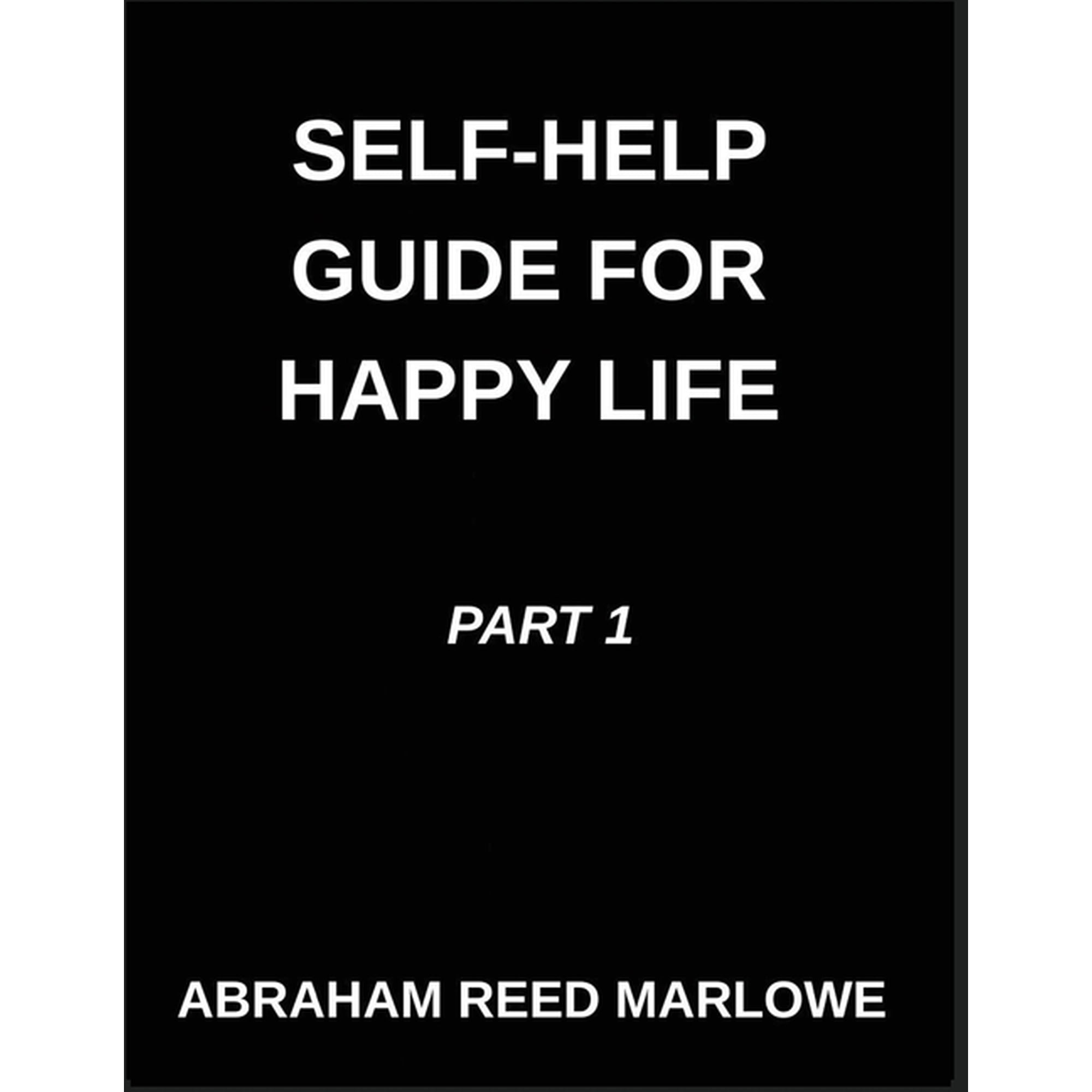 Self-help Guide for Happy Life (Part 1)- Healing Hearts, A Journey Through Emotional Wellness, Mindful Pathways, Navigat, (Paperback)