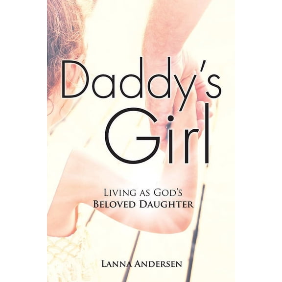 Daddy's Girl: Living as God's Beloved Daughter, (Paperback)