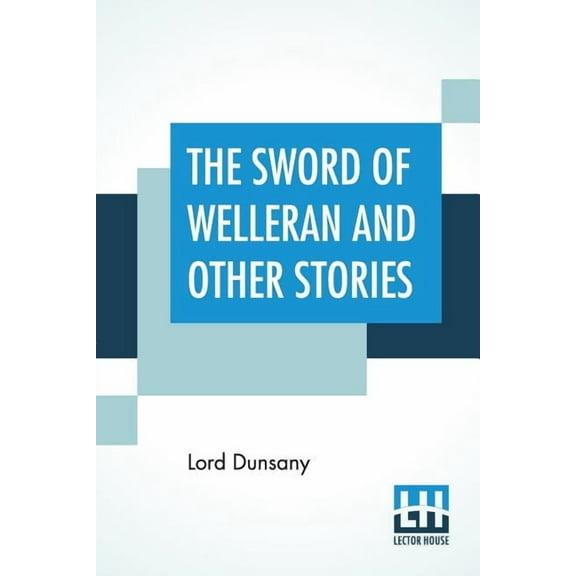 The Sword Of Welleran And Other Stories, (Paperback)