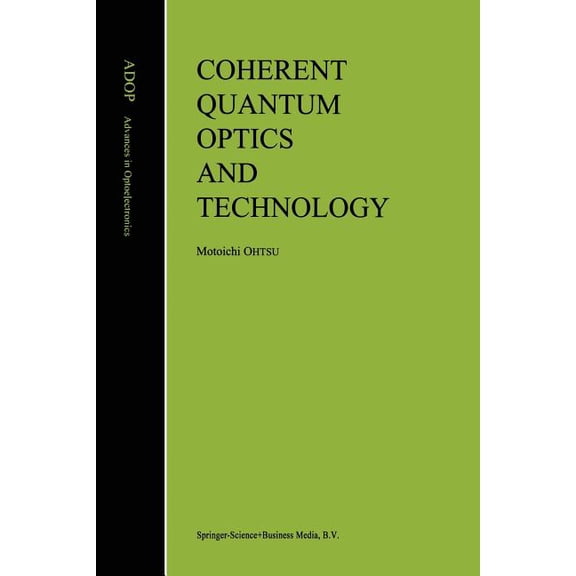Advances in Opto-Electronics Coherent Quantum Optics and Technology, Book 6, (Paperback)
