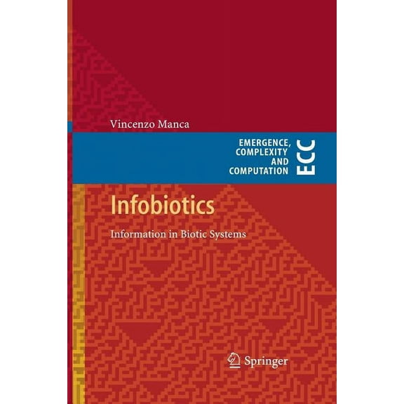 Emergence, Complexity and Computation Infobiotics: Information in Biotic Systems, Book 3, (Paperback)
