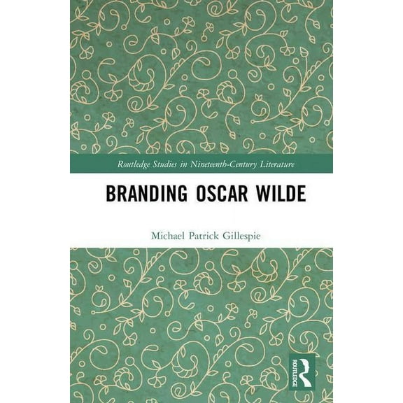 Routledge Studies in Nineteenth Century  Branding Oscar Wilde, (Hardcover)