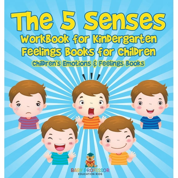 The 5 Senses Workbook for Kindergarten - Feelings Books for Children Children's Emotions & Feelings Books, (Hardcover)